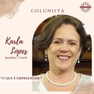 O que é empreender? - Karla Lopes