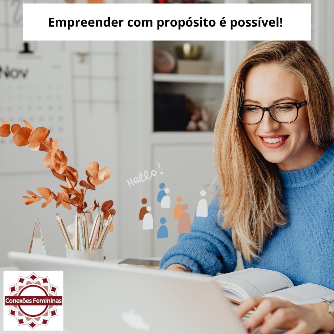 Conexões Femininas: Empreender com Propósito é Possível