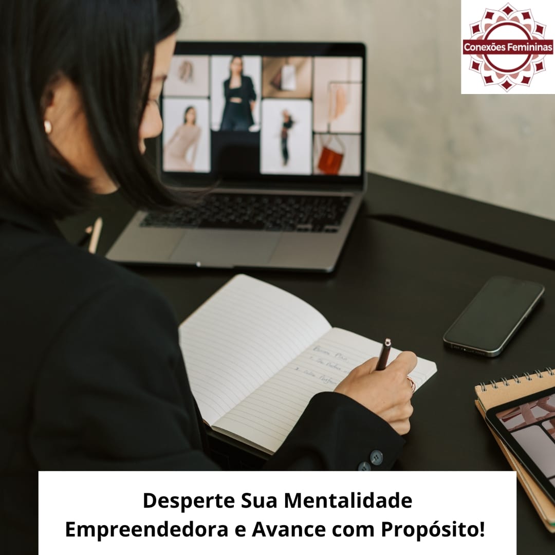 Mentalidade Empreendedora Feminina: A Chave para Crescer com Propósito, Clareza e Confiança