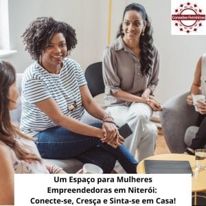 O Espaço Conexões Femininas em Niterói: Um Refúgio para Mulheres que Empreendem, Conectam e Transformam