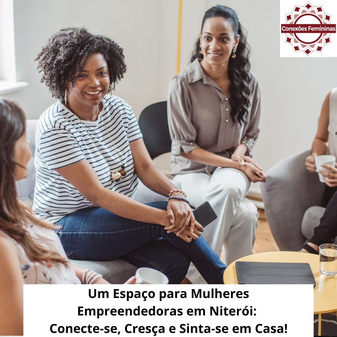 O Espaço Conexões Femininas em Niterói: Um Refúgio para Mulheres que Empreendem, Conectam e Transformam